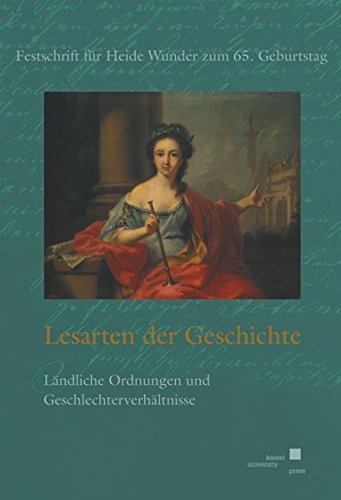 9783899580303: Lesarten der Geschichte: lndliche Ordnungen und Geschlechterverhltnisse: Festschrift fr Heide Wunder zum 65. Geburtstag
