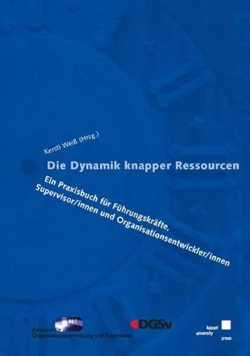 Beispielbild fr Die Dynamik knapper Ressourcen Ein Praxisbuch fr Fhrungskrfte, Supervisor/innen und Organisationsentwickler/innen zum Verkauf von Buchpark