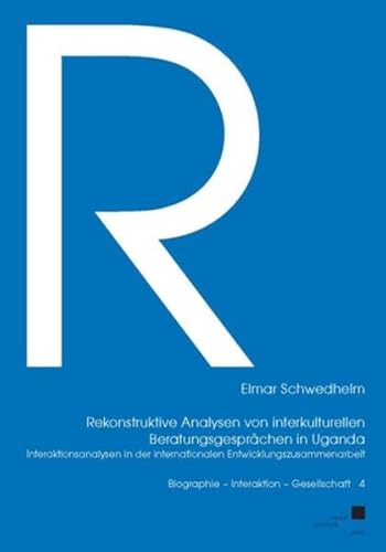 Imagen de archivo de Rekonstruktive Analyse von interkulturellen Beratungsgesprchen in Uganda: Interaktionsanalysen in der internationalen Entwicklungszusammenarbeit a la venta por medimops