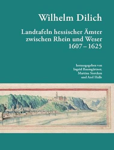 9783899584509: Wilhelm Dilich: Wilhelm Dilich Landtafeln Hessischer Lnder zwischen Rhein und Weser 1607-1625