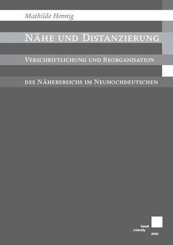 Beispielbild fr Nhe und Distanzierung: Verschriftlichung und Reorganisation des Nhebereichs im Neuhochdeutschen zum Verkauf von medimops