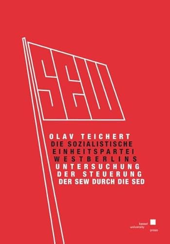 9783899589948: Die Sozialistische Einheitspartei Westberlins.: Untersuchung der Steuerung der SEW durch die SED