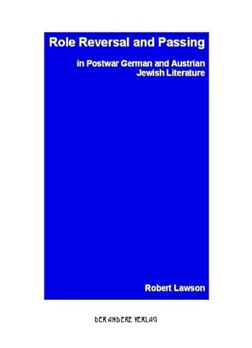 Role Reversal and Passing in Postwar German and Austrian Jewish Literature
