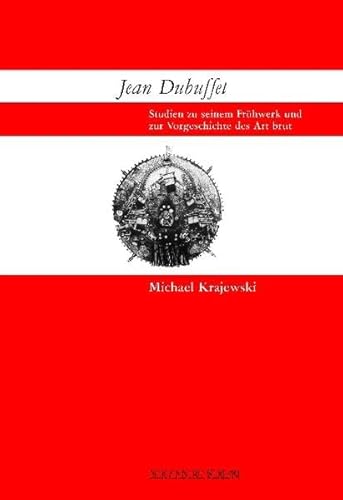 Jean Dubuffet: Studien zu seinem Frühwerk und zur Vorgeschichte des Art brut - Krajewski, Michael