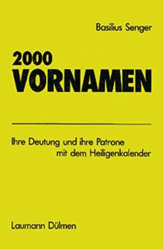 Stock image for 2000 Vornamen: Ihre Deutung Und Ihre Patrone Mit Dem Heiligenkalender for sale by Revaluation Books