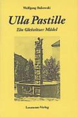 Ulla Pastille: Ein Gleiwitzer Mädchen - Bukowski, Wolfgang