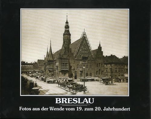 Stock image for Breslau - Fotos aus der Wende vom 19. zum 20. Jahrhundert for sale by medimops