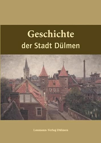 Geschichte der Stadt Dülmen. Im Auftrag der Stadt Dülmen hrsg. von Stefan Sudmann - Sudmann, Stefan (Herausgeber)