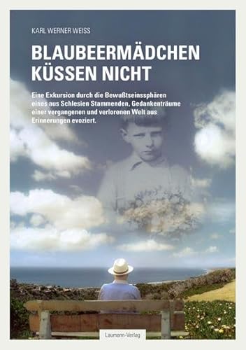 Beispielbild fr Blaubeermdchen kssen nicht: Eine Exkursion durch die Bewutseinssphren eines aus Schlesien Stammenden, Gedankentrume einer vergangenen und verlorenen Welt aus Erinnerungen evoziert. zum Verkauf von medimops