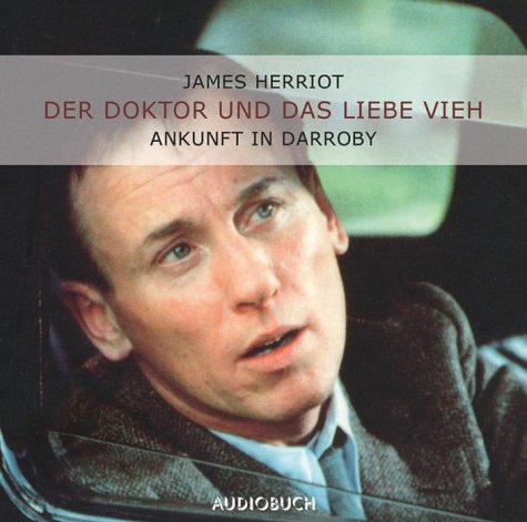 Der Doktor und das liebe Vieh 1. 2 CDs. . Ankunft in Darroby - James Herriot