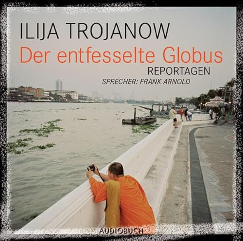 9783899642872: Der entfesselte Globus. Reportagen. 1 CD