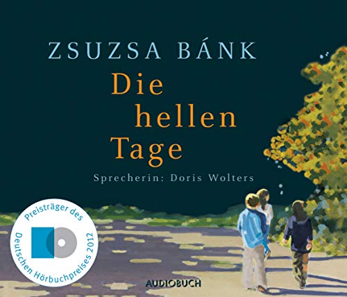 Die hellen Tage: Autorisierte Lesefassung. Ausgezeichnet mit dem Deutsche Hörbuchpreis 2012 für Beste Interpretin - Bánk, Zsuzsa