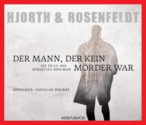 Der Mann, der kein Mörder war : die Fälle des Sebastian Bergman ; gekürzte Lesung. Hjorth & Rosenfeldt. Sprecher: Douglas Welbat. Aus dem Schwed. von Ursel Allenstein. Regie: Julian Wollny - Hjorth, Michael (Mitwirkender), Hans (Mitwirkender) Rosenfeldt und Douglas Welbat