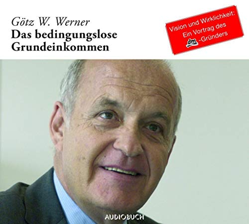 Beispielbild fr Das Bedingungslose Grundeinkommen (Sonderausgabe): Vision und Wirklichkeit - Ein Vortrag des dm-Grnders zum Verkauf von medimops