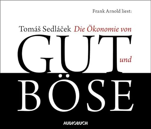 Die Ökonomie von Gut und Böse - Tomás Sedlácek (Autor)