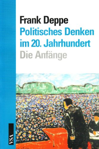 Politisches Denken im 20. Jahrhundert. Die AnfÃ¤nge / Politisches Denken zwischen den Weltkriegen. 2 BÃ¤nde (9783899650235) by Frank Deppe