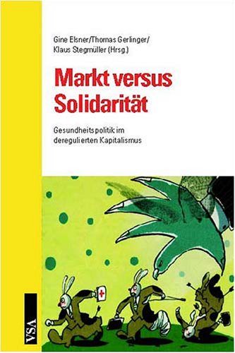 Beispielbild fr Markt versus Solidaritt: Gesundheitspolitik im deregulierten Kapitalismus zum Verkauf von medimops