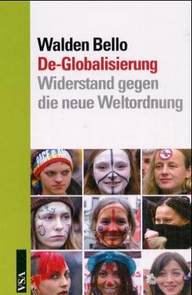 De-Globalisierung. Widerstand gegen die neue Weltordnung. - Bello, Walden F.