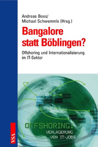Stock image for Bangalore statt Bblingen?: Offshore-Outsourcing und Internationalisierung im IT-Sektor for sale by Antiquariat Trautmann