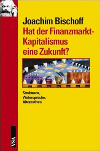 Hat der Finanzmarkt-Kapitalismus eine Zukunft? (9783899651843) by Joachim Bischoff