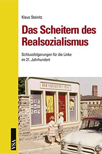 Das Scheitern des Realsozialismus, Schlussfolgerungen fu?r die Linke im 21. Jahrhundert - Steinitz, Klaus