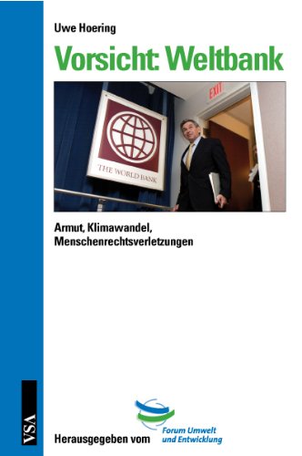 Beispielbild fr Vorsicht: Weltbank - Armut, Klimawandel, Menschenrechtsverletzungen zum Verkauf von Der Ziegelbrenner - Medienversand