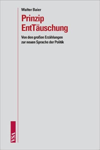 Beispielbild fr Prinzip "EntTuschung". Von den groen Erzhlungen zur neuen Sprache der Politik, zum Verkauf von modernes antiquariat f. wiss. literatur