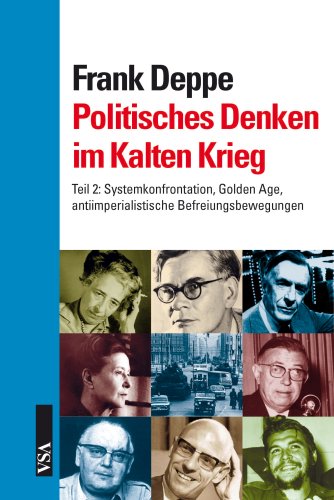 9783899652659: Politisches Denken im Kalten Krieg: Systemkonfrontation, Golden Age, antiimperialistische Befreiungsbewegungen (Politisches Denken im 20. Jahrhundert)