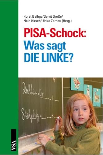 PISA-Schock: Was sagt DIE LINKE? - Bethge Horst, Große Gerrit, Hirsch Nele, Zerhau Ulrike