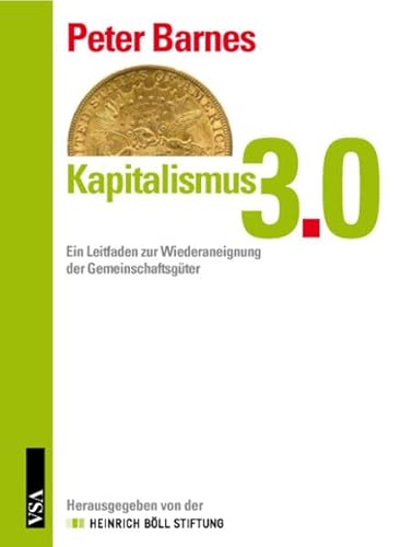 9783899653120: Kapitalismus 3.0: Ein Leitfaden zur Wiederaneignung der Gemeinschaftsgter