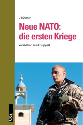 9783899653144: Neue NATO: die ersten Kriege: Vom Militr- zum Kriegspakt