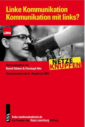 Beispielbild fr Linke Kommunikation, Kommunikation mit links?. Dokumentation der 6. Linken Medienakademie 2009 ; [Netze knpfen ; ein Projekt der Rosa-Luxemburg-Stiftung], zum Verkauf von modernes antiquariat f. wiss. literatur