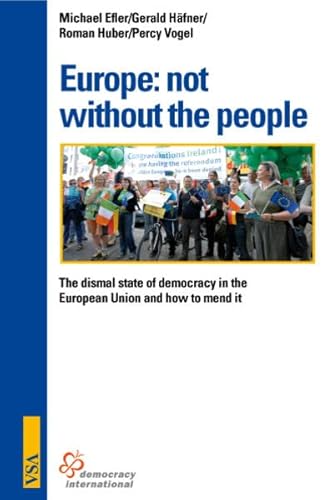Beispielbild fr Europe: not without the people!: The dismal state of democracy in the European Union and how to mend it zum Verkauf von medimops