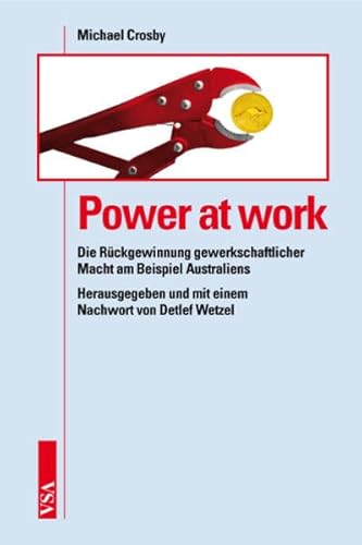 Stock image for Power at Work. Die Rckgewinnung gewerkschaftlicher Macht am Beispiel Australiens. for sale by Antiquariat Herrmann