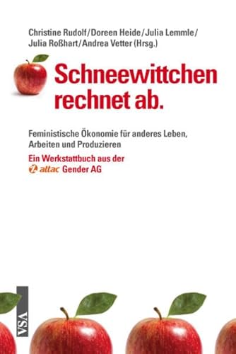 Beispielbild fr Schneewittchen rechnet ab: Feministische konomie fr anderes Leben, Arbeiten und Produzieren Ein Werkstattbuch aus der Attac-Gender AG zum Verkauf von medimops