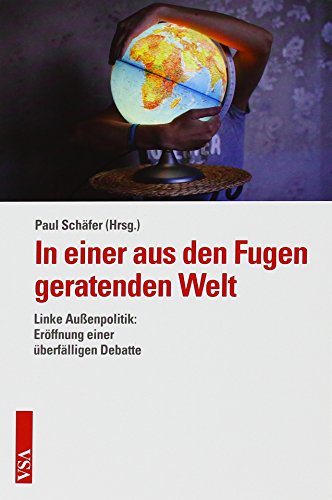 Stock image for In einer aus den Fugen geratenden Welt. linke Auenpolitik: Erffnung einer berflligen Debatte, for sale by modernes antiquariat f. wiss. literatur