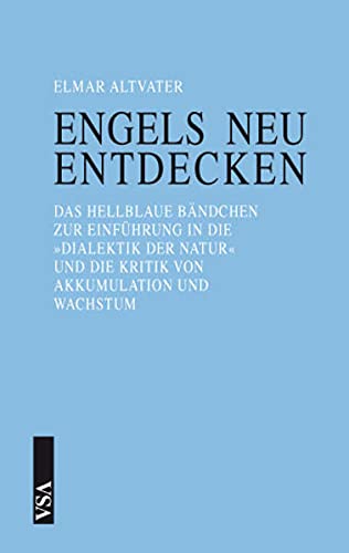 9783899656435: Engels neu entdecken: Das hellblaue Bndchen zur Einfhrung in die Dialektik der Natur und die Kritik von Akkumulation und Wachstum
