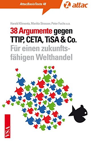 Beispielbild fr 38 Argumente gegen TTIP, CETA, TiSA & Co.: Fr einen zukunftsfhigen Welthandel (AttacBasis Texte). zum Verkauf von INGARDIO