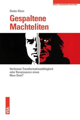 Beispielbild fr Gespaltene Machteliten. Verlorene Transformationsfhigkeit oder Renaissance eines New Deal? : eine Verffentlichung der Rosa-Luxemburg-Stiftung, zum Verkauf von modernes antiquariat f. wiss. literatur