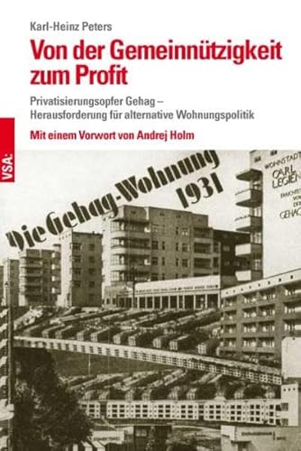 Beispielbild fr Von der Gemeinntzigkeit zum Profit: Privatisierungsopfer Gehag - Herausforderung fr alternative Wohungspolitik zum Verkauf von Der Ziegelbrenner - Medienversand