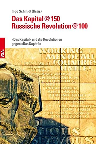 Beispielbild fr Das Kapital @ 150 - Russische Revolution @ 100. "Das Kapital" und die Revolutionen gegen "Das Kapital", zum Verkauf von modernes antiquariat f. wiss. literatur