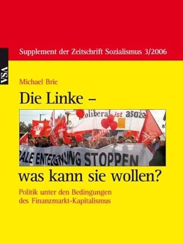 9783899659306: Die Linke - was kann sie wollen?: Politik unter den Bedingungen des Finanzmarkt-Kapitalismus