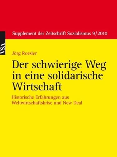 Beispielbild fr Jrg Roesler Der schwierige Weg in eine solidarische Wirtschaft: Historische Erfahrungen aus Weltwirtschaftskrise und New Deal zum Verkauf von medimops