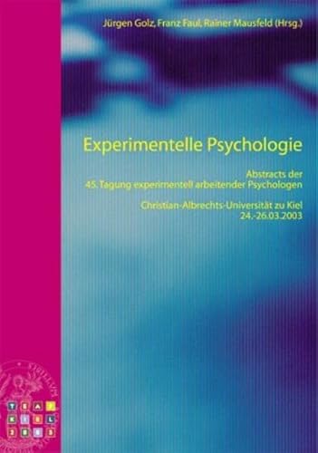 9783899670356: Experimentelle Psychologie: Abstract der 45. Tagung experimentell arbeitender Psychologen Christian-Albrechts-Universitt zu Kiel 24.-26.03.2003