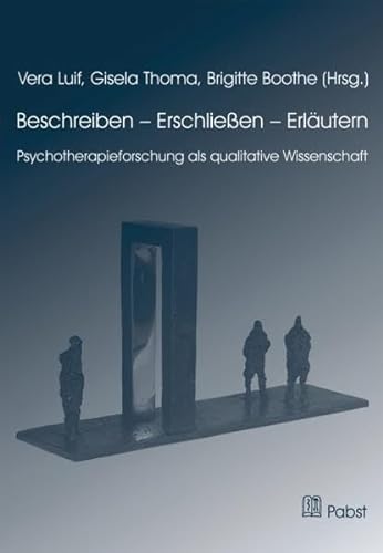 Stock image for Beschreiben - Erschliessen - Erlutern: Psychotherapieforschung als qualitative Wissenschaft for sale by medimops