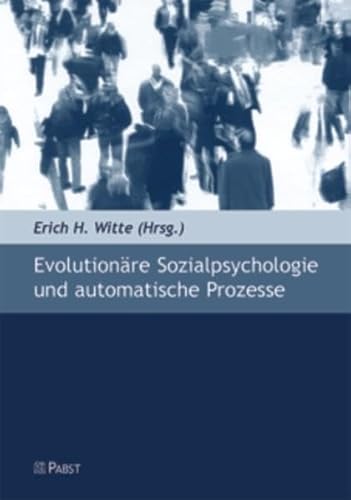 9783899672930: Evolutionre Sozialpsychologie und automatische Prozesse: Beitrge des 21. Hamburger Symposions zur Methodologie der Sozialpsychologie