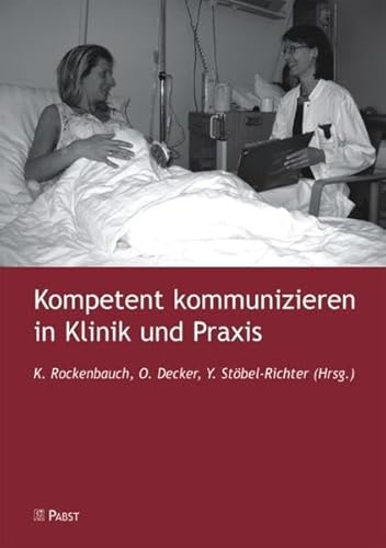 9783899673302: Kompetent kommunizieren in Klinik und Praxis