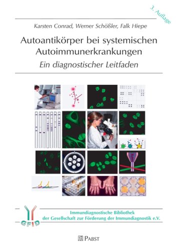 Autoantikörper bei systemischen Autoimmunerkrankungen: Ein diagnostischer Leitfaden - Conrad Karsten, Schössler Werner, Hiepe Falk