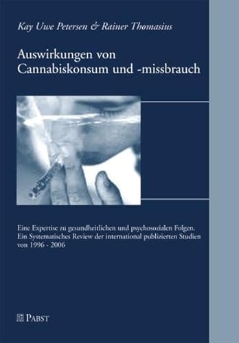 9783899673630: Auswirkungen von Cannabiskonsum und -missbrauch: Eine Expertise zu gesundheitlichen und psychosozialen Folgen. Ein Systematisches Review der international publizierten Studien von 1996-2006