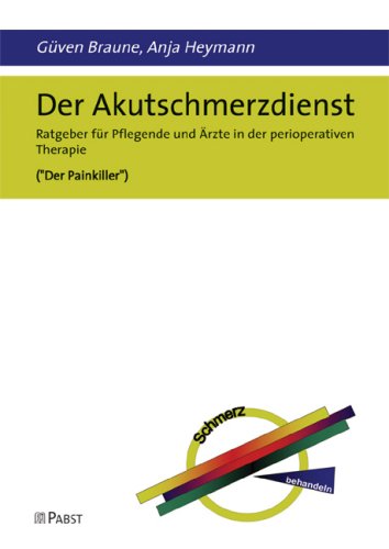 Stock image for Der Akutschmerzdienst: Ratgeber fr Pflegende und rzte in der perioperativen Therapie for sale by medimops